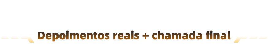 Depoimentos reais + chamada final